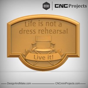 Life Rehearsal Plaque CNC