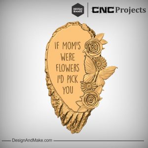 Mom Flowers Projects CNC